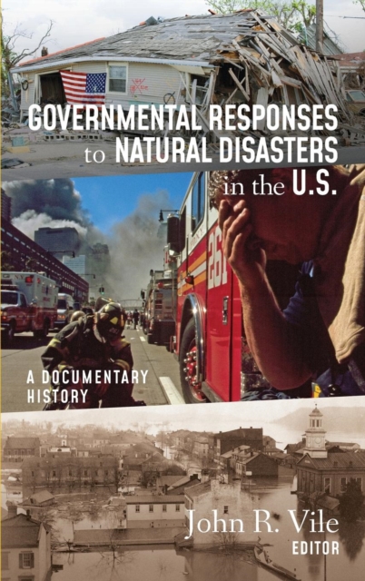 Governmental Responses to Natural Disasters in the U.S. : A Documentary History, Hardback Book