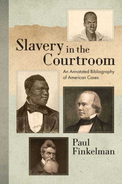 Slavery in the Courtroom (1985) : An Annotated Bibliography of American Cases, Paperback / softback Book