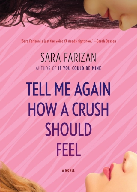 Tell Me Again How a Crush Should Feel : A Novel, Paperback / softback Book