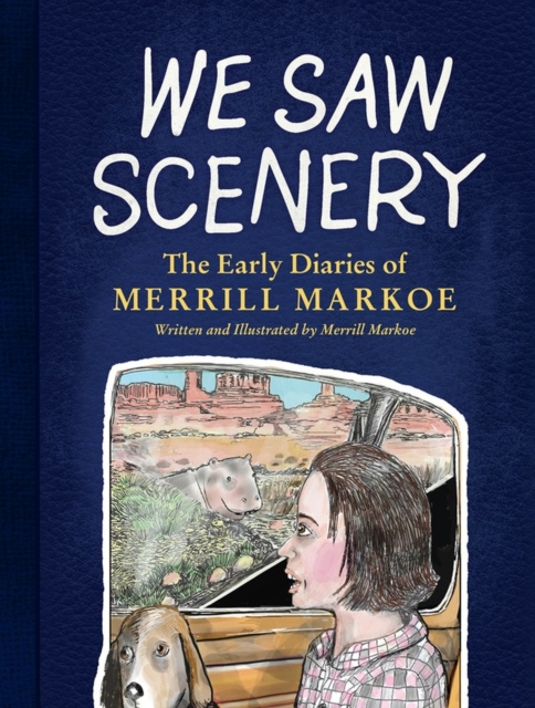 We Saw Scenery : The Early Diaries of Merrill Markoe, Hardback Book