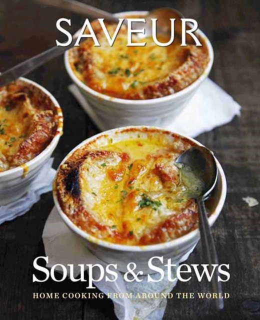 Saveur : Essential Soups and Stews, Hardback Book