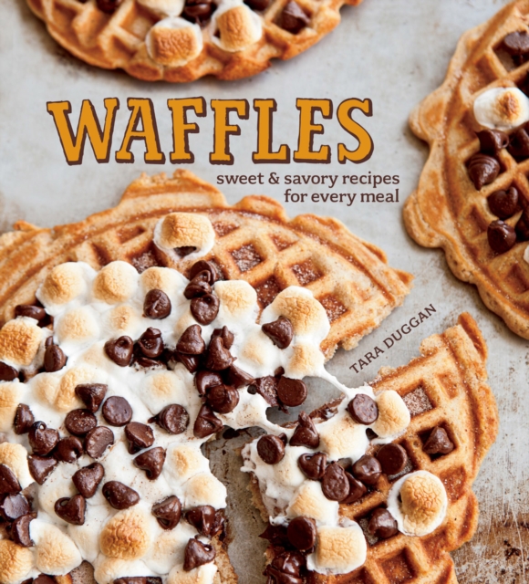 Waffles : Sweet & savory recipes for every meal, EPUB eBook