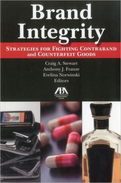 Brand Integrity : Strategies for Fighting Contraband and Counterfeit Goods, Paperback / softback Book