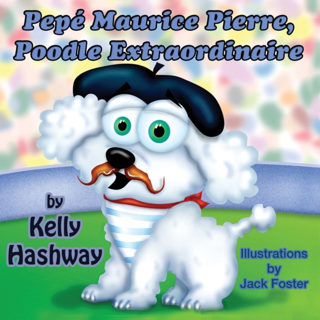 Pepe Maurice Pierre, Poodle Extraordinaire, Paperback / softback Book