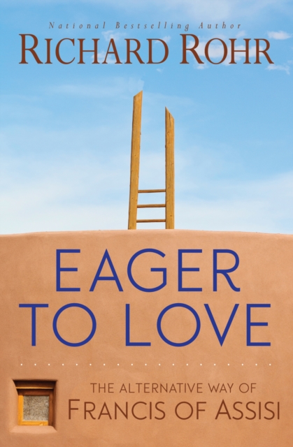 Eager to Love : The Alternative Way of Francis of Assisi, EPUB eBook