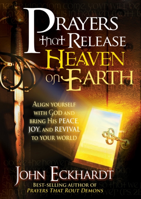 Prayers that Release Heaven On Earth : Align Yourself with God and Bring His Peace, Joy, and Revival to Your World, EPUB eBook