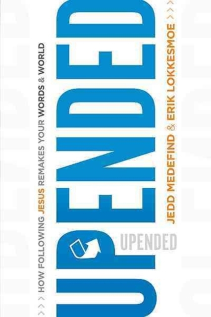 Upended : How Following Jesus Remakes Your Words & World, Paperback / softback Book