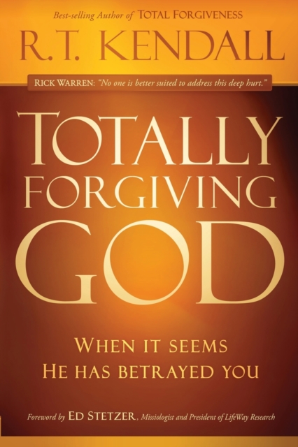 Totally Forgiving God : When It Seems He Has Betrayed You, Paperback / softback Book