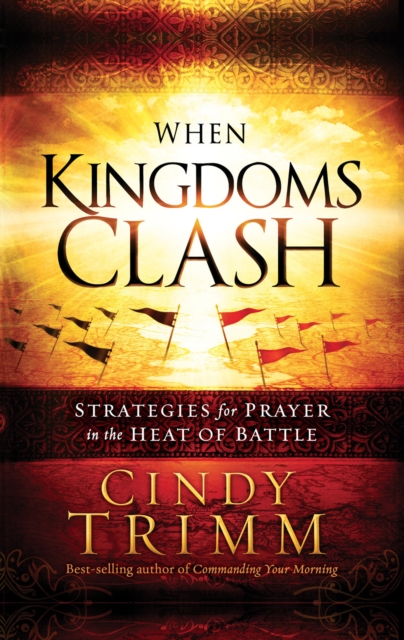 When Kingdoms Clash : Strategies for Prayer in the Heat of Battle, EPUB eBook