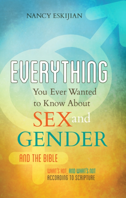 Everything You Ever Wanted to Know About Sex and Gender and the Bible, EPUB eBook