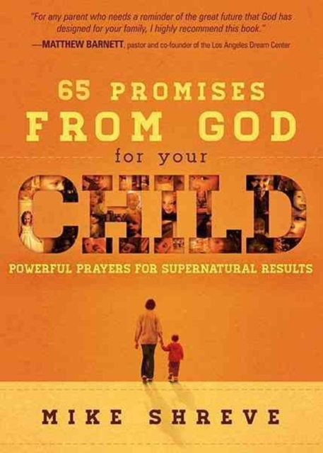 65 Promises from God for Your Child : Powerful Prayers for Supernatural Results, Paperback / softback Book