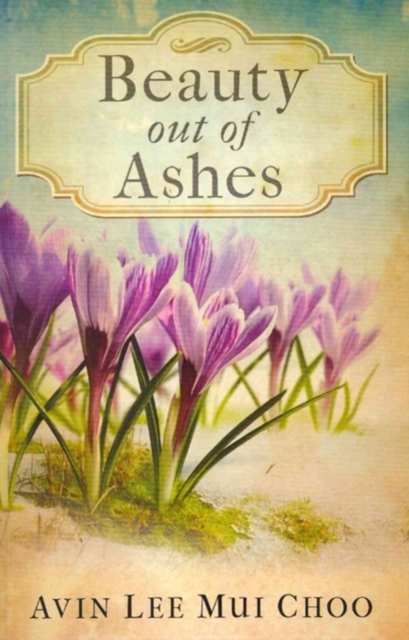 Beauty Out Of Ashes, Paperback / softback Book
