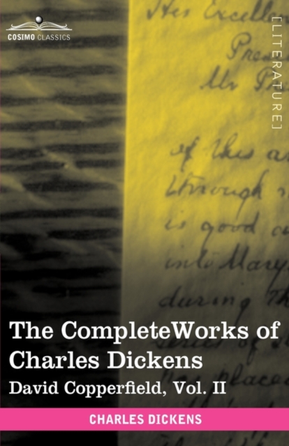 The Complete Works of Charles Dickens (in 30 Volumes, Illustrated) : David Copperfield, Vol. II, Hardback Book