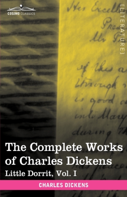 The Complete Works of Charles Dickens (in 30 Volumes, Illustrated) : Little Dorrit, Vol. I, Hardback Book