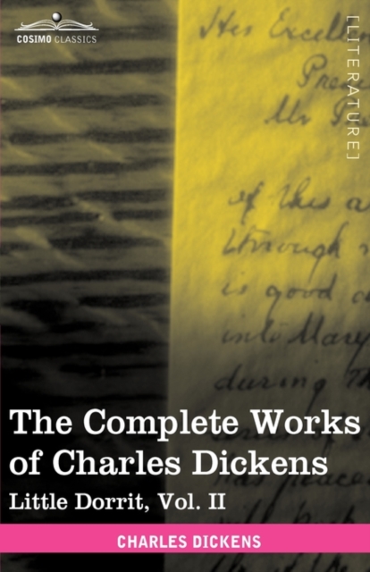 The Complete Works of Charles Dickens (in 30 Volumes, Illustrated) : Little Dorrit, Vol. II, Hardback Book
