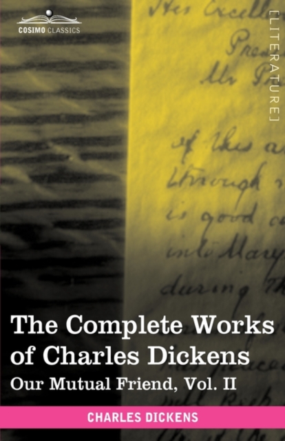 The Complete Works of Charles Dickens (in 30 Volumes, Illustrated) : Our Mutual Friend, Vol. II, Hardback Book