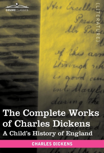 The Complete Works of Charles Dickens (in 30 Volumes, Illustrated) : A Child's History of England, Hardback Book