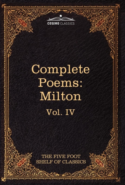 The Complete Poems of John Milton : The Five Foot Shelf of Classics, Vol. IV (in 51 Volumes), Hardback Book