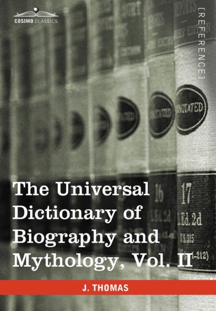 The Universal Dictionary of Biography and Mythology, Vol. II (in Four Volumes) : Clu-Hys, Hardback Book