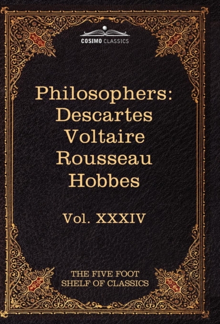 French and English Philosophers : Descartes, Voltaire, Rousseau, Hobbes: The Five Foot Shelf of Classics, Vol. XXXIV (in 51 Volumes), Hardback Book