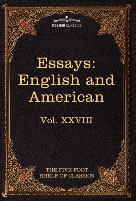 Essays : English and American: The Five Foot Shelf of Classics, Vol. XXVIII (in 51 Volumes), Hardback Book