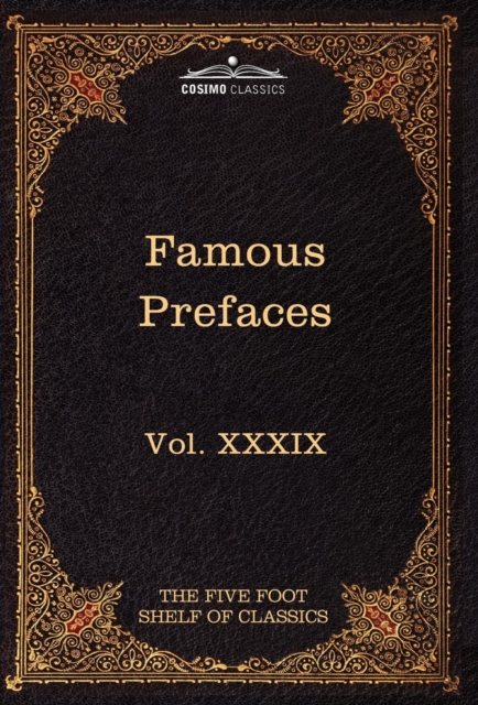 Prefaces and Prologues to Famous Books : The Five Foot Shelf of Classics, Vol. XXXIX (in 51 Volumes), Hardback Book