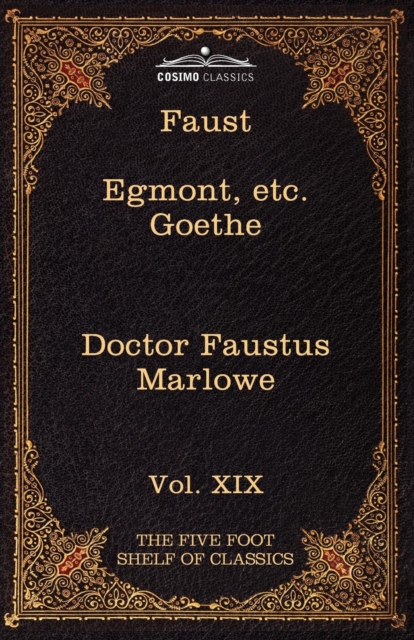 Faust, Part I, Egmont & Hermann, Dorothea, Dr. Faustus : The Five Foot Shelf of Classics, Vol. XIX (in 51 Volumes), Paperback / softback Book