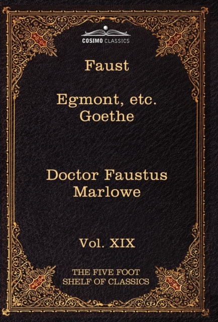 Faust, Part I, Egmont & Hermann, Dorothea, Dr. Faustus : The Five Foot Shelf of Classics, Vol. XIX (in 51 Volumes), Hardback Book