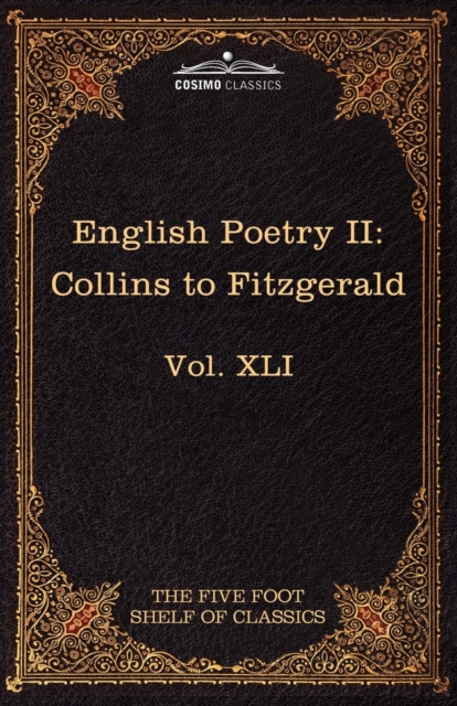 English Poetry II : Collins to Fitzgerald: The Five Foot Shelf of Classics, Vol. XLI (in 51 Volumes), Paperback / softback Book