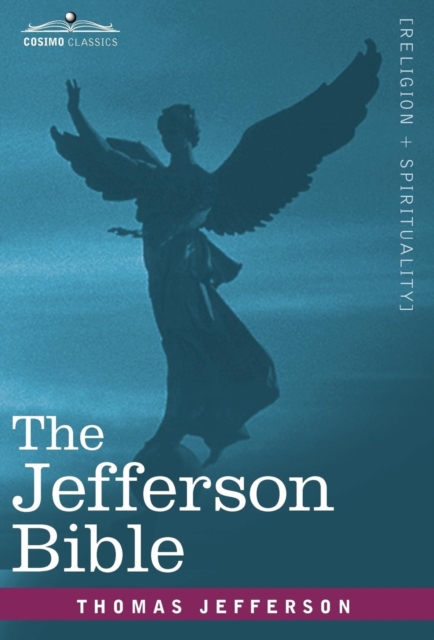 The Jefferson Bible : The Life and Morals of Jesus of Nazareth, Hardback Book