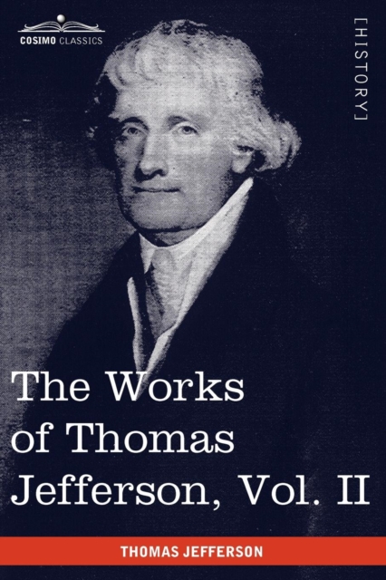 The Works of Thomas Jefferson, Vol. II (in 12 Volumes) : Correspondence 1771 - 1779, the Summary View, and the Declaration of Independence, Paperback / softback Book