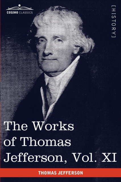 The Works of Thomas Jefferson, Vol. XI (in 12 Volumes) : Correspondence and Papers 1808-1816, Paperback / softback Book