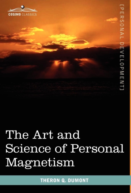 The Art and Science of Personal Magnetism, Hardback Book