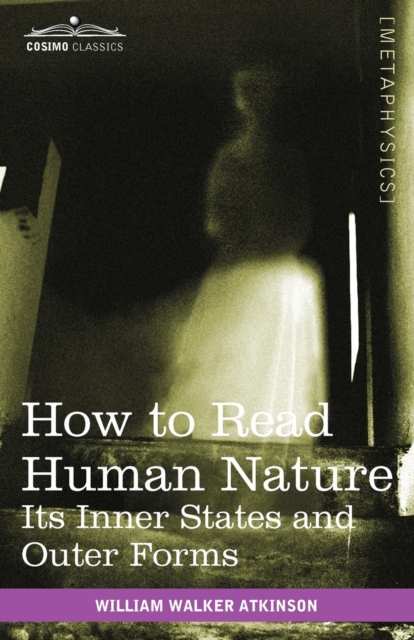 How to Read Human Nature : Its Inner States and Outer Forms, Paperback / softback Book
