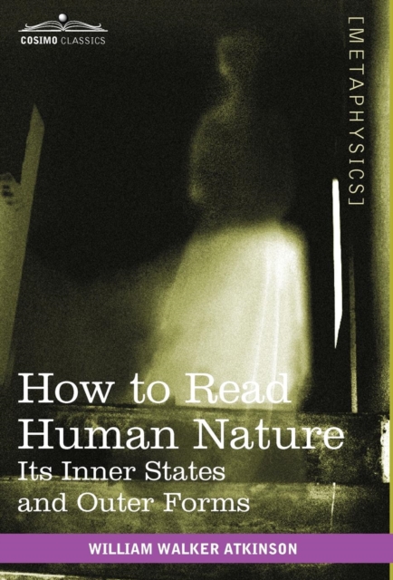 How to Read Human Nature : Its Inner States and Outer Forms, Hardback Book