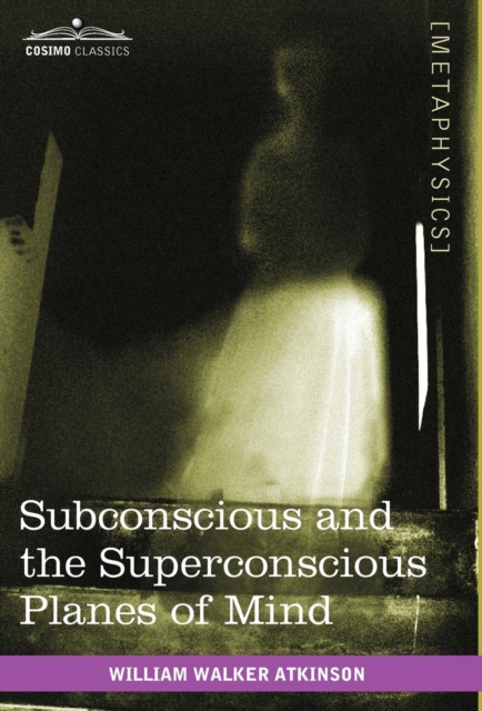 Subconscious and the Superconscious Planes of Mind, Hardback Book
