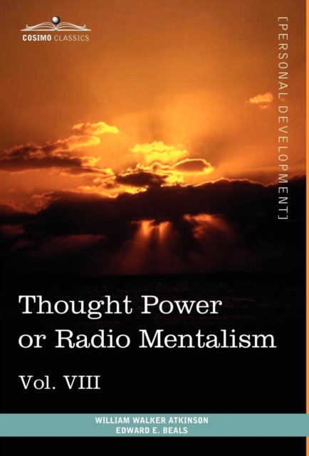 Personal Power Books (in 12 Volumes), Vol. VIII : Thought Power or Radio Mentalism, Hardback Book