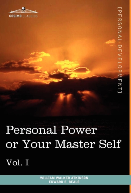 Personal Power Books (in 12 Volumes), Vol. I : Personal Power or Your Master Self, Hardback Book