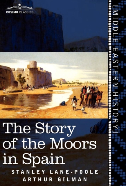 The Story of the Moors in Spain, Hardback Book