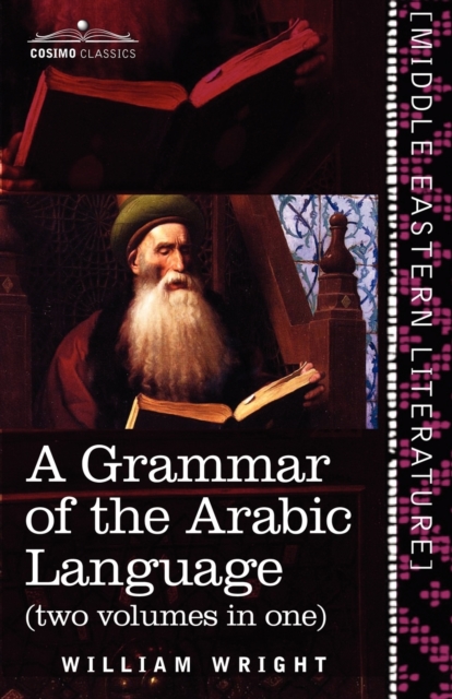 A Grammar of the Arabic Language (Two Volumes in One), Paperback / softback Book