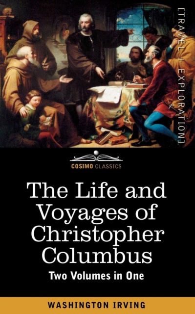 The Life and Voyages of Christopher Columbus (Two Volumes in One), Paperback / softback Book