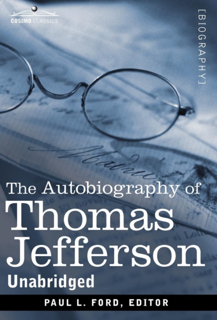 The Autobiography of Thomas Jefferson, Hardback Book