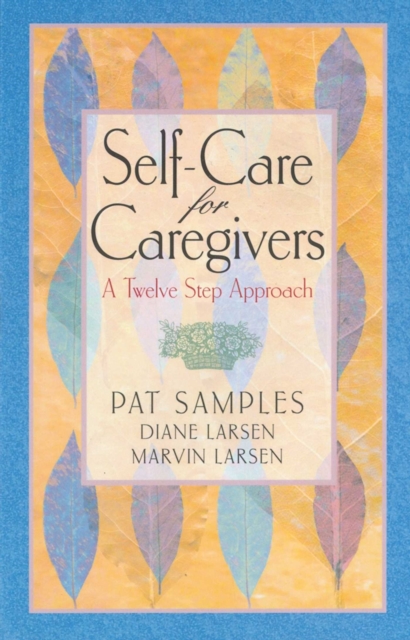 Self-Care for Caregivers : A Twelve Step Approach, EPUB eBook