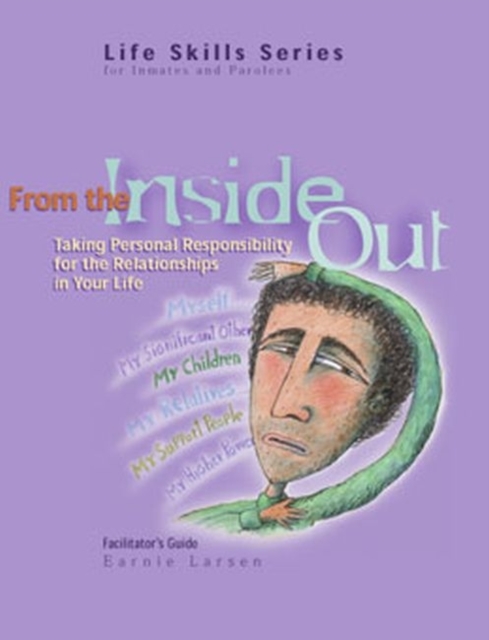 From the Inside Out: Facilitator's Guide (1212) : Taking Personal Responsibility for the Relationships in Your Life, Paperback / softback Book