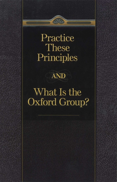 Practice These Principles And What Is The Oxford Group, EPUB eBook