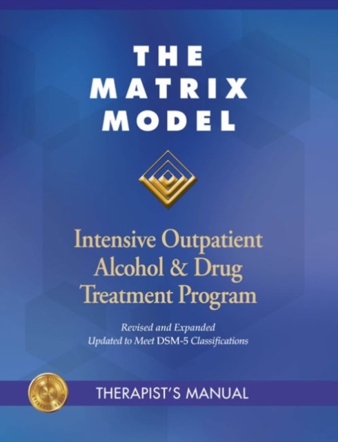 The Matrix Model : Intensive Outpatient Alcohol & Drug Program, Paperback / softback Book