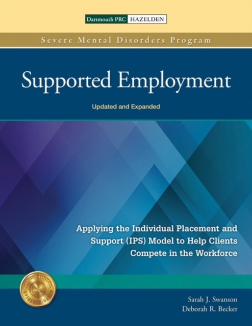 Supported Employment : Applying the Individual Placement and Support (IPS) Model to Help Clients Compete in The Workforce, Paperback / softback Book