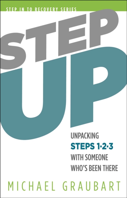 Step Up : Unpacking Steps 1-3 with Someone Who's Been There, EPUB eBook