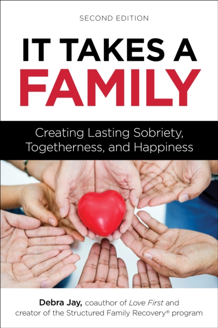 It Takes A Family : Creating Lasting Sobriety, Togetherness, and Happiness, Paperback / softback Book
