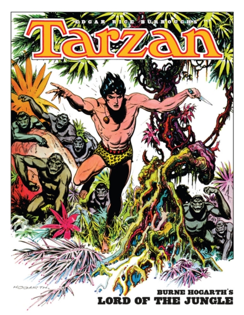 Edgar Rice Burroughs' Tarzan: Burne Hogarth's Lord Of The Jungle, Hardback Book